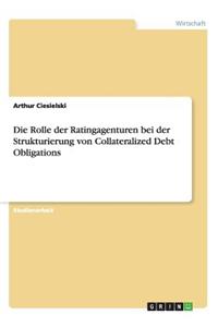 Rolle der Ratingagenturen bei der Strukturierung von Collateralized Debt Obligations