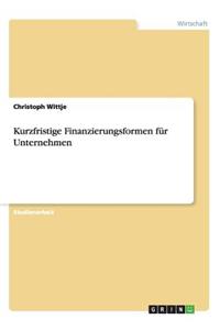 Kurzfristige Finanzierungsformen für Unternehmen
