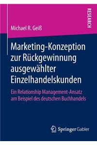 Marketing‐konzeption Zur Rückgewinnung Ausgewählter Einzelhandelskunden