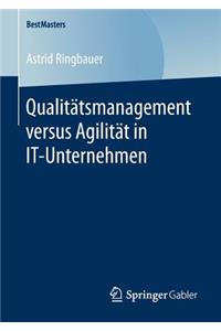Qualitätsmanagement Versus Agilität in It-Unternehmen