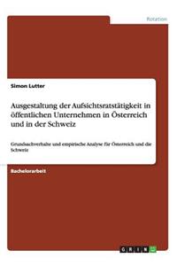 Ausgestaltung der Aufsichtsratstätigkeit in öffentlichen Unternehmen in Österreich und in der Schweiz