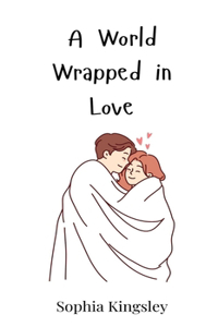 A World Wrapped in Love