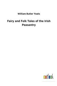 Fairy and Folk Tales of the Irish Peasantry