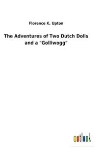 The Adventures of Two Dutch Dolls and a 