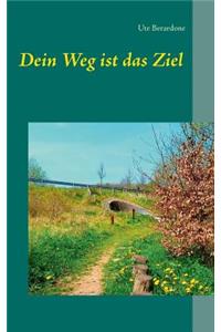 Dein Weg ist das Ziel