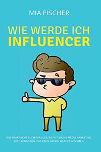 Wie werde ich Influencer?