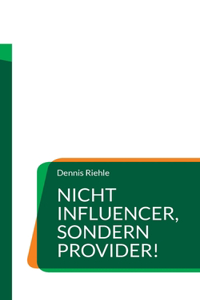 Nicht Influencer, sondern Provider!