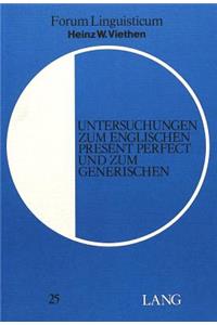 Untersuchungen Zum Englischen Present Perfect Und Zum Generischen
