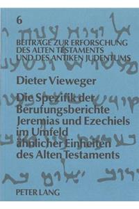 Spezifik Der Berufungsberichte Jeremias Und Ezechiels Im Umfeld Aehnlicher Einheiten Des Alten Testaments