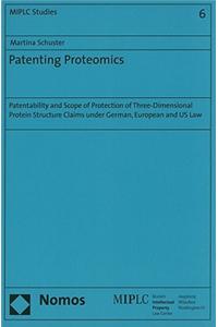 Patenting Proteomics: Patentability and Scope of Protection of Three-Dimensional Protein Structure Claims Under German, European and US Law