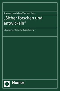 Sicher Forschen Und Entwickeln: 1. Freiberger Sicherheitskonferenz