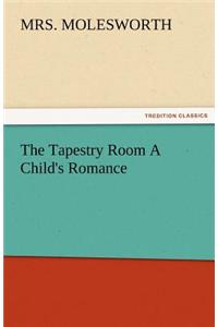 Tapestry Room a Child's Romance