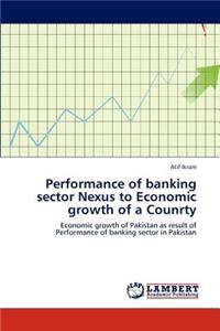 Performance of Banking Sector Nexus to Economic Growth of a Counrty