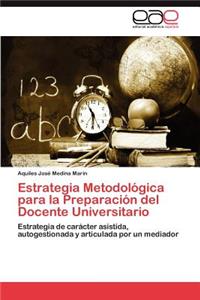Estrategia Metodologica Para La Preparacion del Docente Universitario
