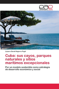 Cuba: sus cayos, parques naturales y sitios marítimos excepcionales