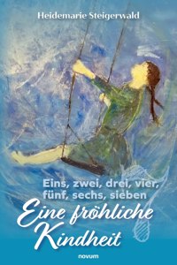 Eins, zwei, drei, vier, fünf, sechs, sieben - Eine fröhliche Kindheit