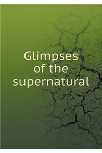 Glimpses of the Supernatural