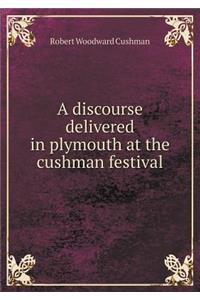 A discourse delivered in plymouth at the cushman festival