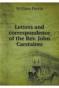 Letters and correspondence of the Rev. John Carstaires