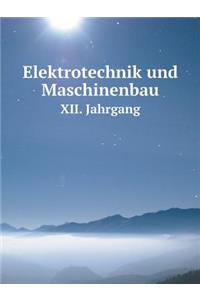 Elektrotechnik Und Maschinenbau XII. Jahrgang