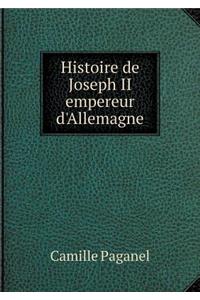Histoire de Joseph II Empereur d'Allemagne