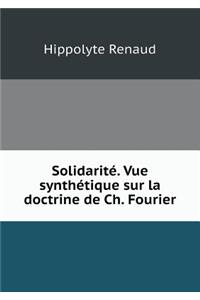 Solidarité. Vue Synthétique Sur La Doctrine de Ch. Fourier