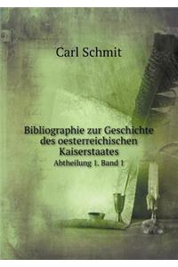 Bibliographie Zur Geschichte Des Oesterreichischen Kaiserstaates Abtheilung 1. Band 1