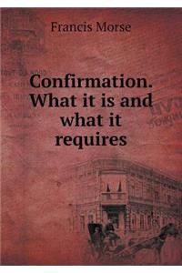 Confirmation. What it is and what it requires