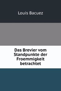 Das Brevier Vom Standpunkte Der Froemmigkeit Betrachtet (German Edition)