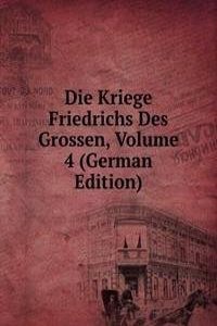 Die Kriege Friedrichs Des Grossen, Volume 4 (German Edition)