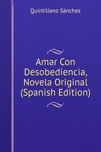 Amar Con Desobediencia, Novela Original (Spanish Edition)