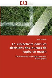 Subjectivite Dans Les Decisions Des Joueurs de Rugby En Match