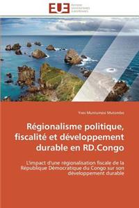 Régionalisme Politique, Fiscalité Et Développement Durable En Rd.Congo