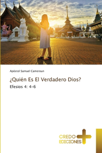 ¿Quién Es El Verdadero Dios?