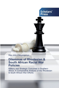 Dilemmas of Rhodesian & South African Racial War Policies