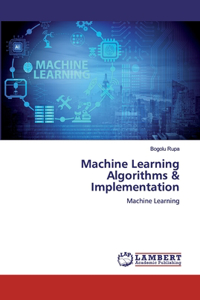 Machine Learning Algorithms & Implementation