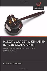 Podzial Wladzy W Kenijskim RzĄdzie Koalicyjnym