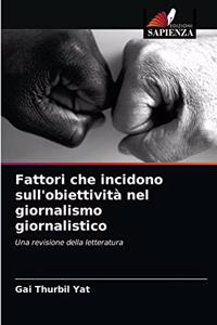 Fattori che incidono sull'obiettività nel giornalismo giornalistico