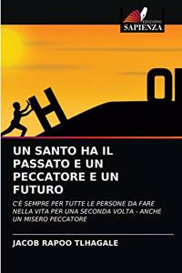 Un Santo Ha Il Passato E Un Peccatore E Un Futuro