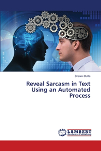 Reveal Sarcasm in Text Using an Automated Process