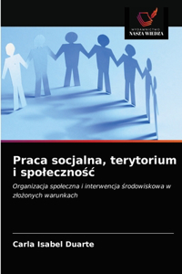 Praca socjalna, terytorium i spolecznosc