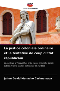 La justice coloniale ordinaire et la tentative de coup d'Etat républicain