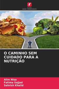 O Caminho Sem Cuidado Para a Nutrição