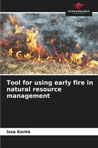 Tool for using early fire in natural resource management