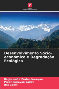 Desenvolvimento Sócio-económico e Degradação Ecológica