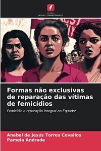 Formas não exclusivas de reparação das vítimas de femicídios