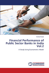 Financial Performance of Public Sector Banks in India Vol.2