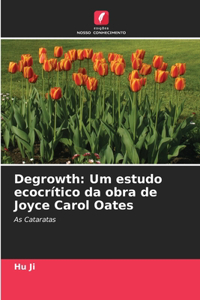 Degrowth: Um estudo ecocrítico da obra de Joyce Carol Oates