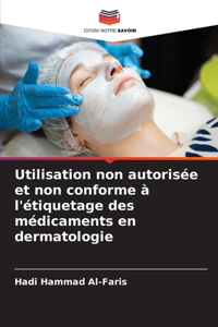 Utilisation non autorisée et non conforme à l'étiquetage des médicaments en dermatologie