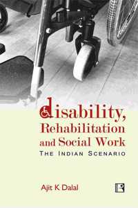Disability, Rehabilitation and Social Work: The Indian Scenario